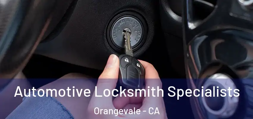  Automotive Locksmith Specialists Orangevale - CA