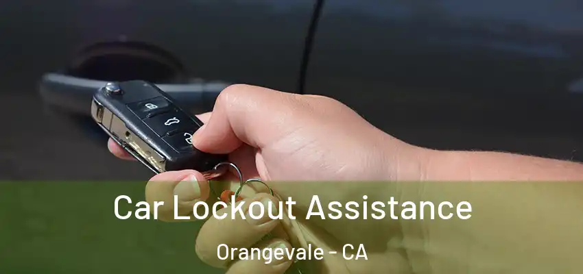  Car Lockout Assistance Orangevale - CA