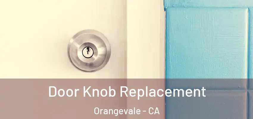  Door Knob Replacement Orangevale - CA