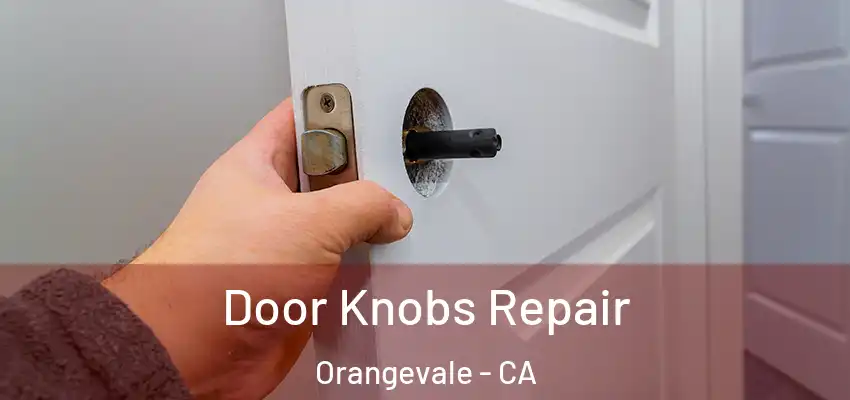  Door Knobs Repair Orangevale - CA