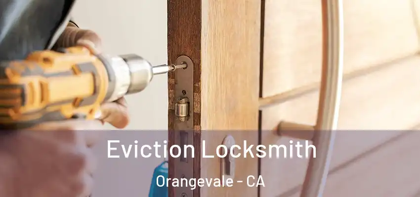  Eviction Locksmith Orangevale - CA
