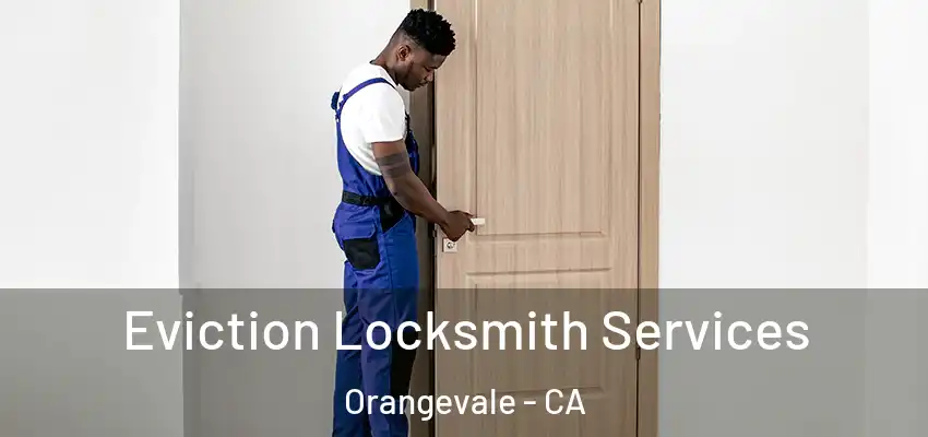  Eviction Locksmith Services Orangevale - CA