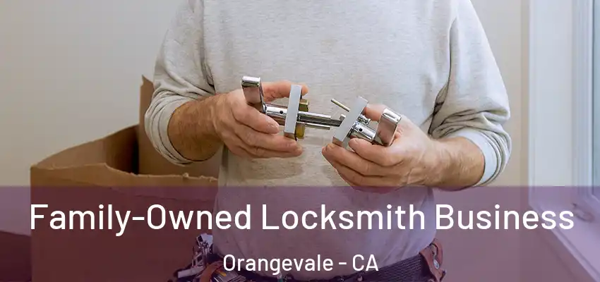  Family-Owned Locksmith Business Orangevale - CA