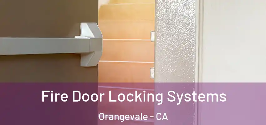  Fire Door Locking Systems Orangevale - CA
