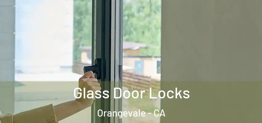  Glass Door Locks Orangevale - CA