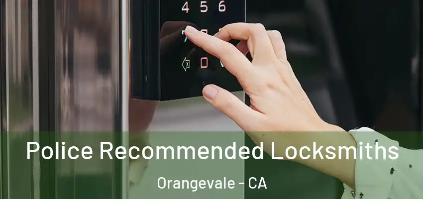  Police Recommended Locksmiths Orangevale - CA
