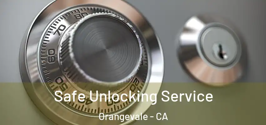  Safe Unlocking Service Orangevale - CA