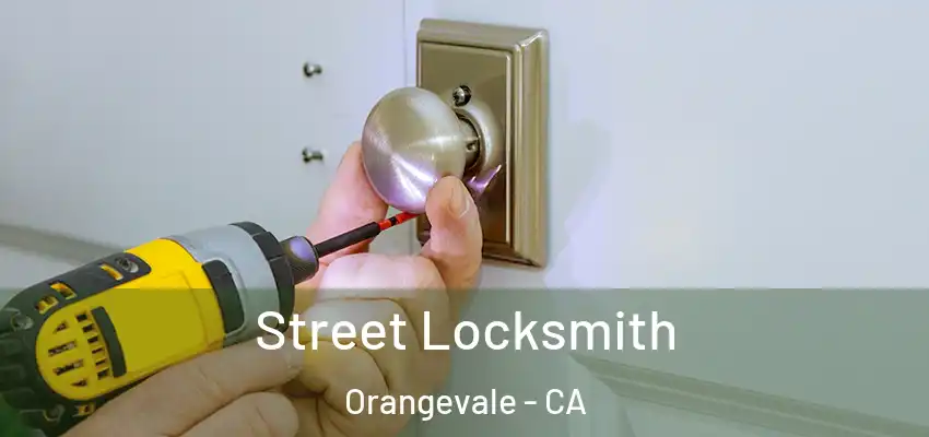  Street Locksmith Orangevale - CA